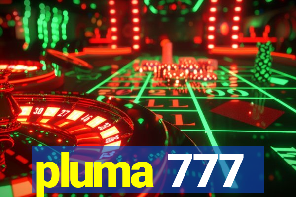 pluma 777